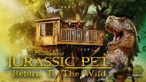 فيلم The Adventures of Jurassic Pet Return to the Wild 2025 مترجم HD