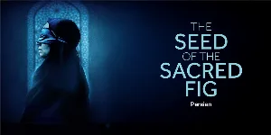 فيلم The Seed of the Sacred Fig 2024 مترجم HD