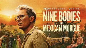 مسلسل Nine Bodies in A Mexican Morgue 2025 مترجم HD
