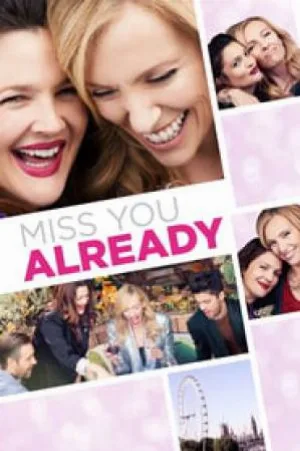 فيلم Miss You Already 2015 مترجم HD